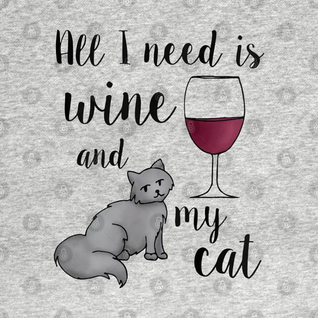 All I need is wine and my cat by julieerindesigns